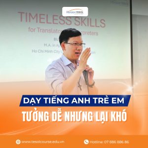 Dạy Tiếng Anh trẻ em - Tưởng dễ nhưng lại khó