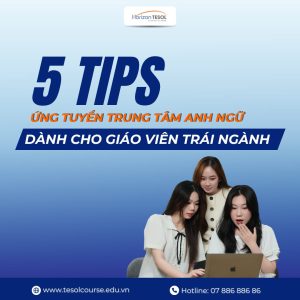 5 Tips ứng tuyển trung tâm Anh ngũ