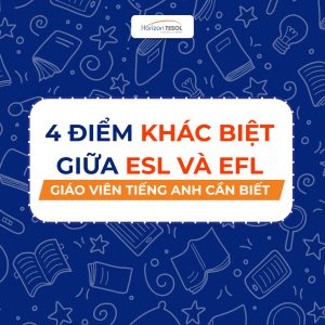 Phân biệt dạy ESL và EFL
