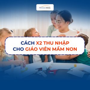 Cách x2 thu nhập cho giáo viên mầm non