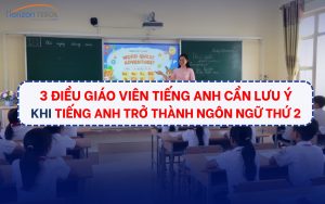 3 điều giáo viên tiếng Anh cần lưu ý