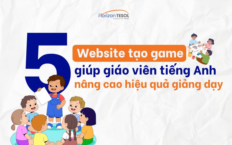 5 web tạo game tiếng Anh giúp giáo viên nâng cao hiệu quả giảng dạy